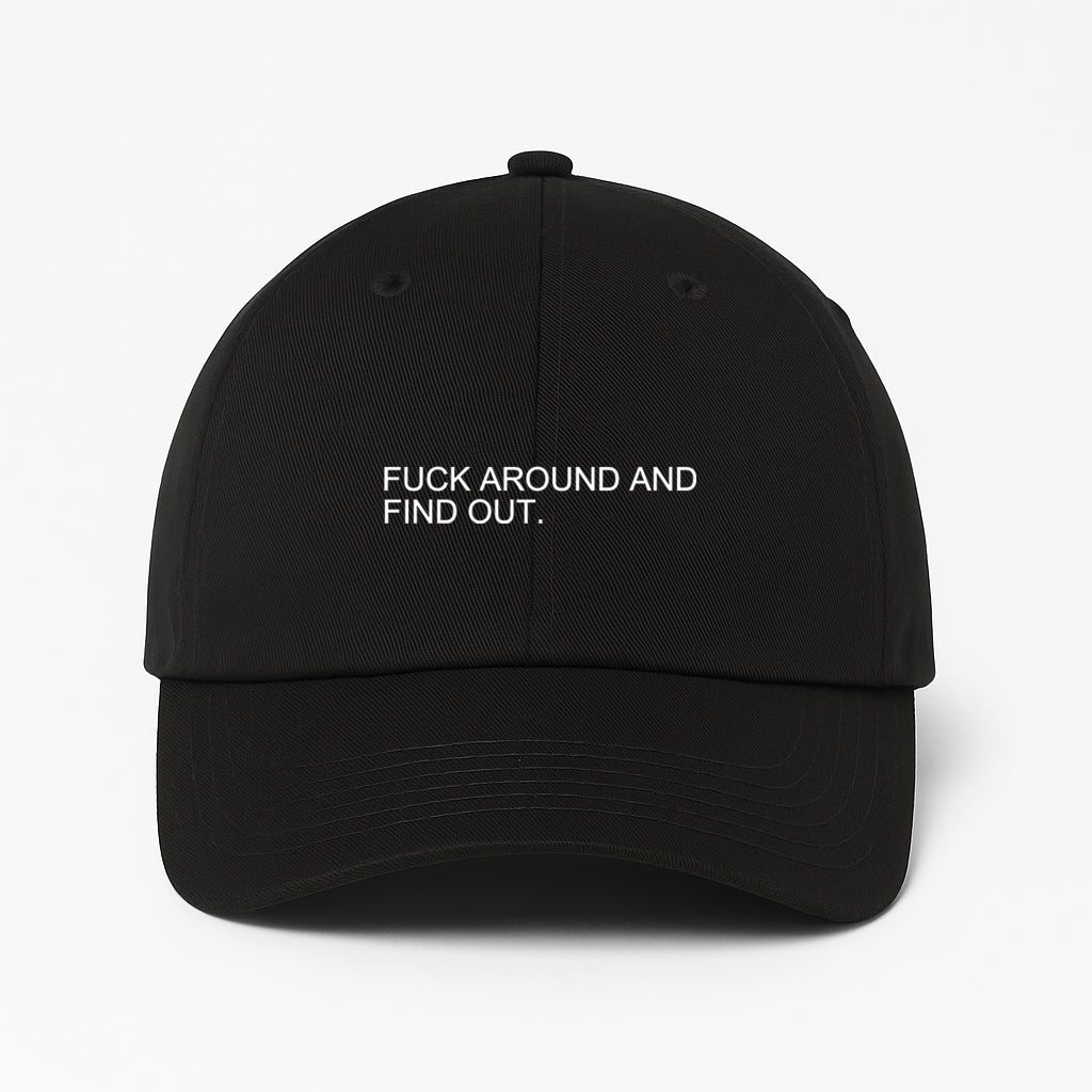 FUCK AROUND AND FIND OUT DAD HAT