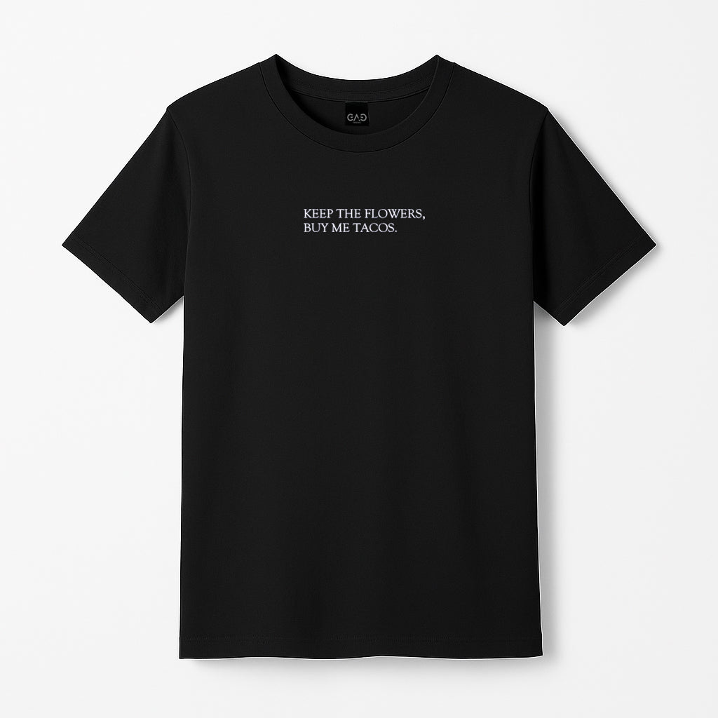 KEEP THE FLOWERS BUY ME TACOS UNISEX T-SHIRT | CROP TOP