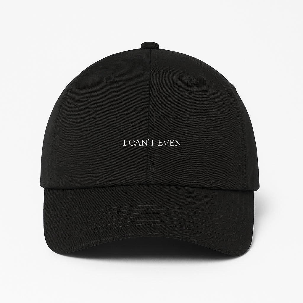 I CAN'T EVEN DAD HAT