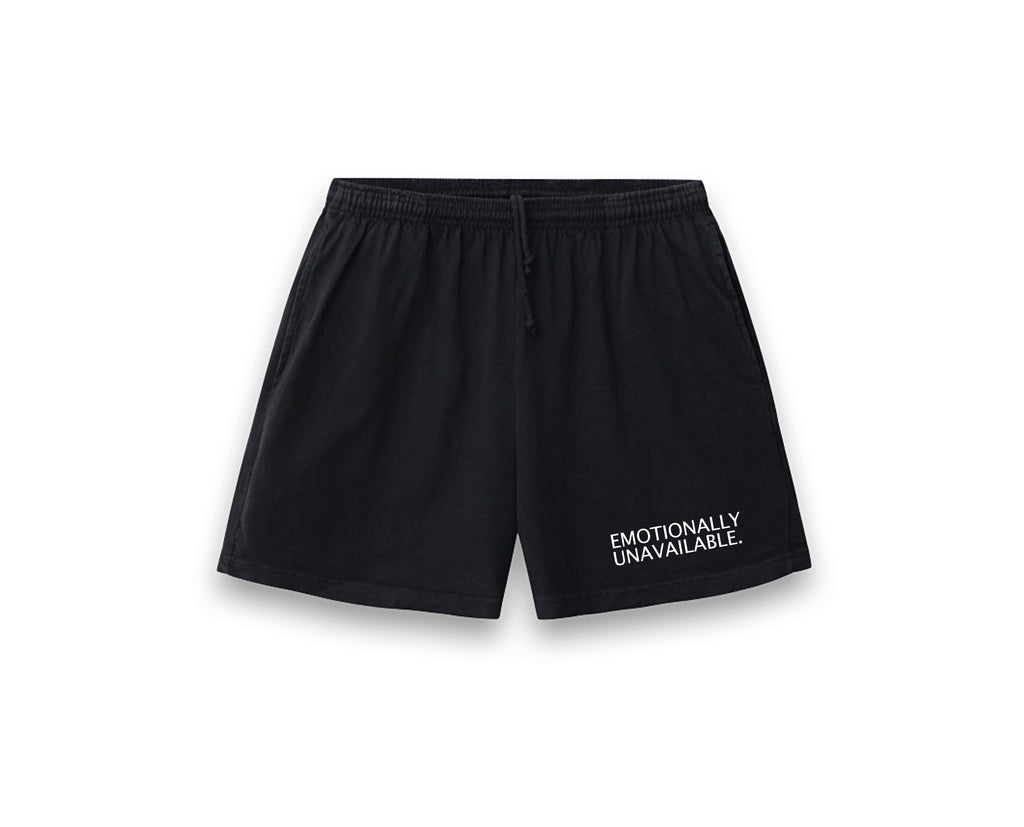 EMOTIONALLY UNAVAILABLE UNISEX SHORTS
