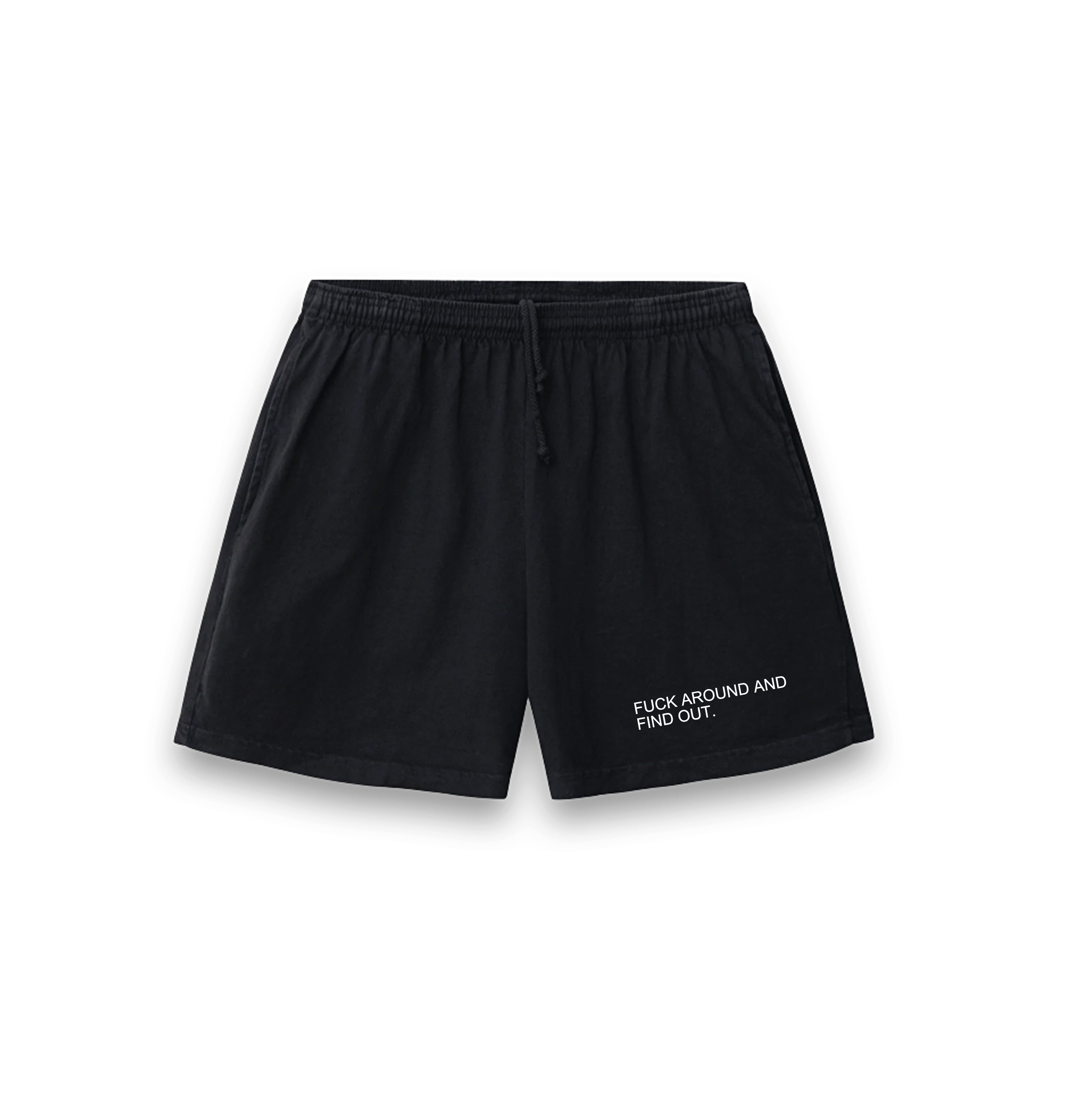 FUCK AROUND UNISEX SHORTS